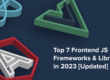 Top 7 Frontend JS Frameworks & Libraries in 2023 [Updated]