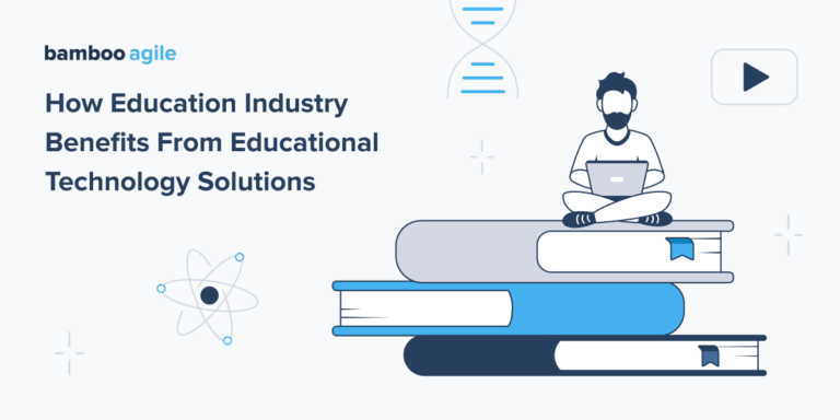 How Educational Industry Benefit From Educational Technology Solutions