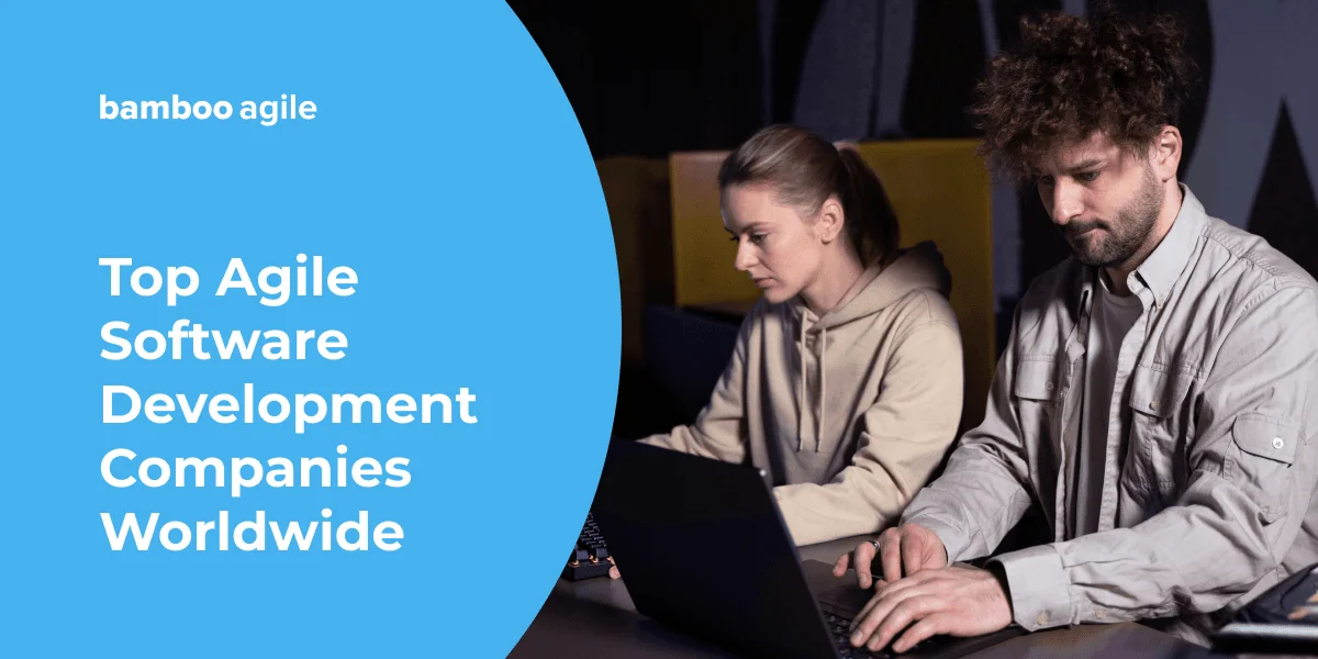 Top Agile Software Development Companies Worldwide Top Agile Software Development Companies Worldwide