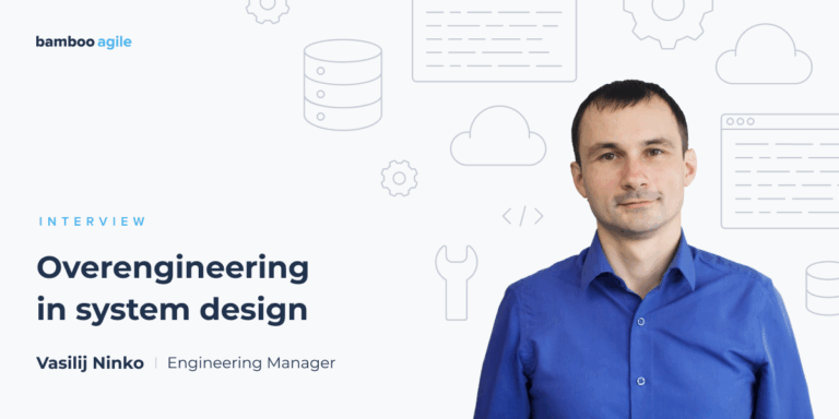 Overengineering in system design - Interview with Vasilij Ninko